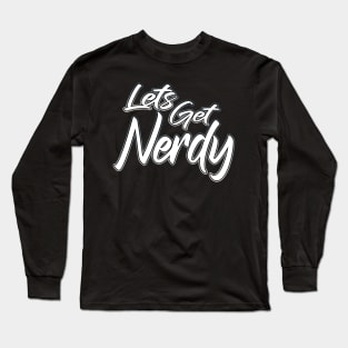 Lets Get Nerdy grey Long Sleeve T-Shirt